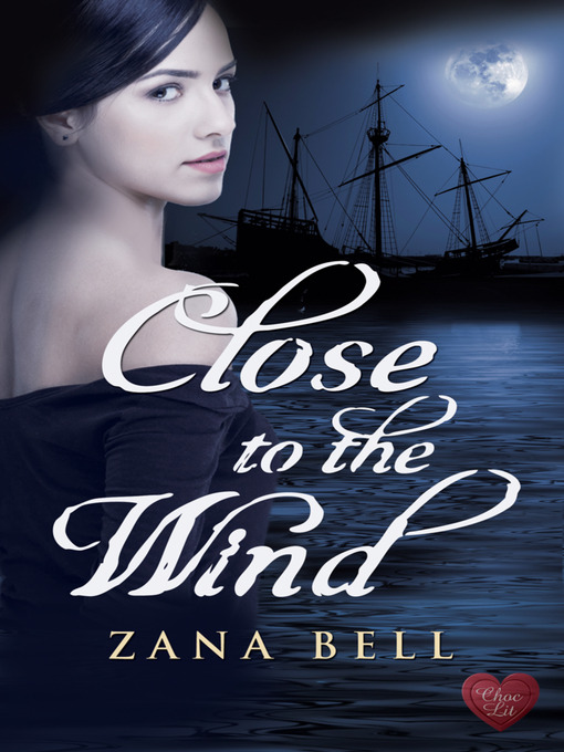 Title details for Close to the Wind by Zana Bell - Available
